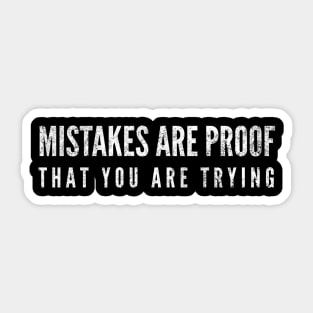 Mistakes Are Proof That You Are Trying - Motivational Words Sticker